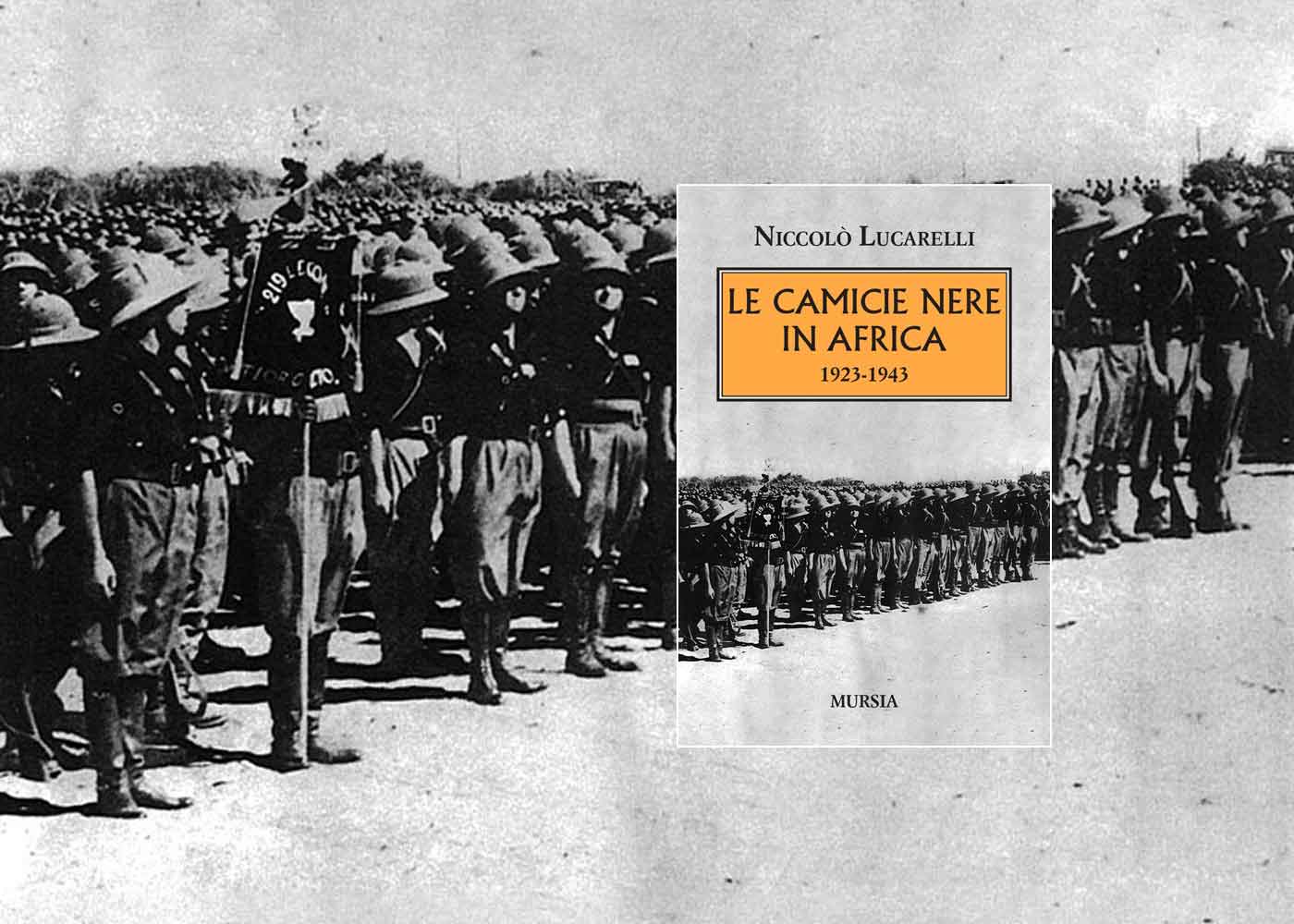 Le camicie nere in Africa. 1923-1943