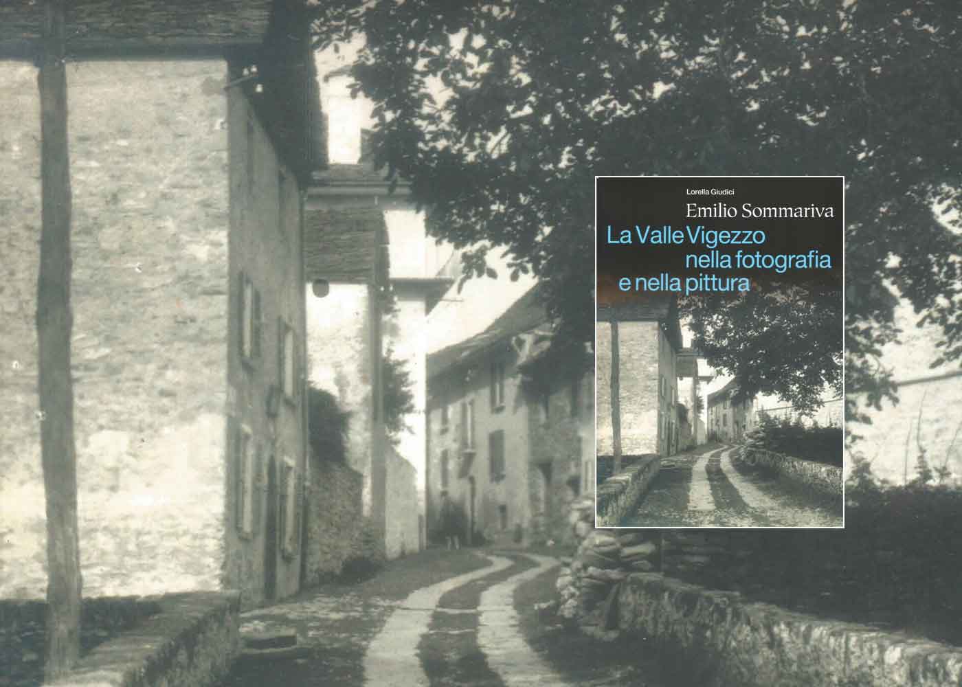 Emilio Sommariva. La Valle Vigezzo nella fotografia e nella pittura