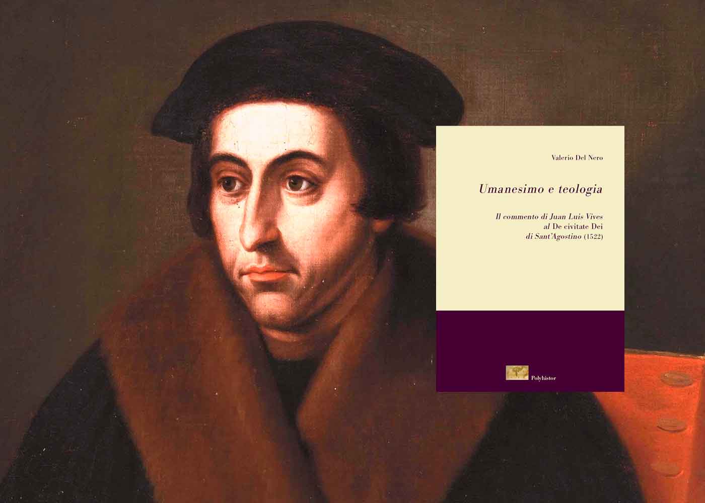 Umanesimo e teologia: Juan Luis Vives e Sant&rsquo;Agostino